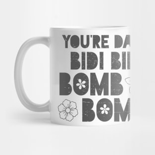 You're da bidi bidi bombom Mug